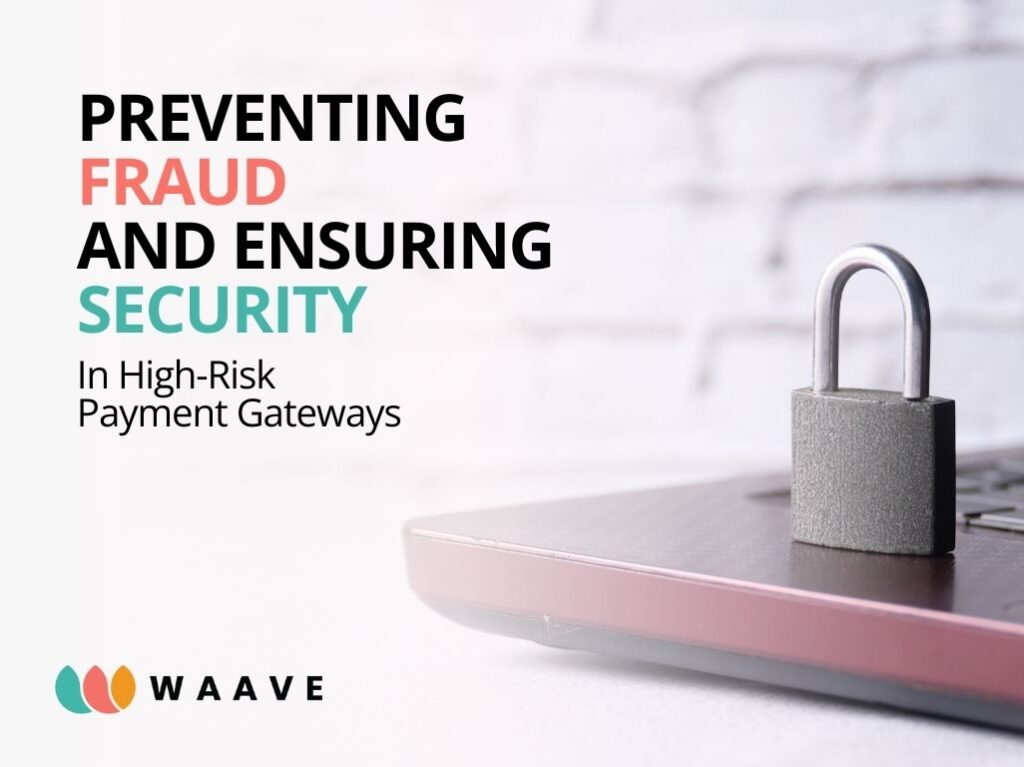 Preventing Fraud and Ensuring Security in High-Risk Payment Solutions