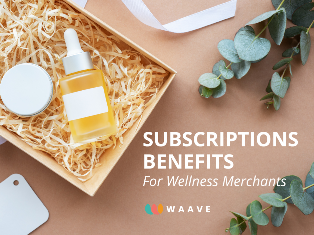 The Benefits of Subscription Programs for Wellness Alternative Merchants